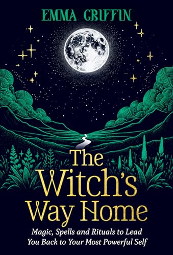 The Witch's Way Home: Magic, Spells and Rituals to Lead You Back to Your Most Powerful Self (Paperback)