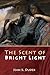 The Scent of Bright Light by Jean K. Dudek