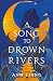 A Song to Drown Rivers