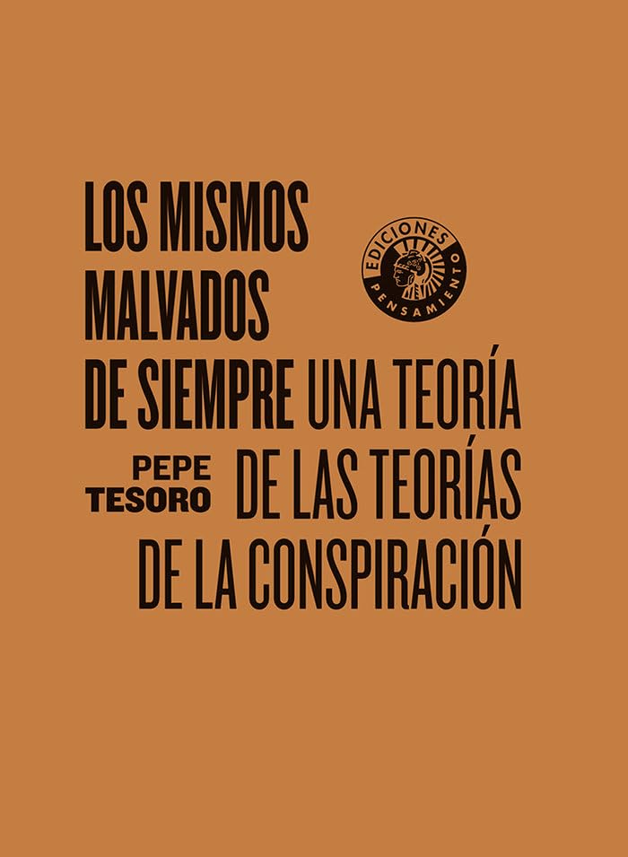 Los mismos malvados de siempre: Una teoría de las teorías de la conspiración