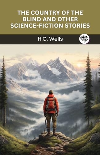 The Country of the Blind and Other Science-Fiction Stories
