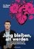 Jung bleiben, alt werden: Neue Erkenntnisse der Langlebigkeitsforschung (German Edition)