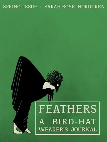 Feathers: A Bird-Hat Wearer’s Journal (Paperback)