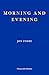 Morning and Evening by Jon Fosse Morning and Evening by Jon Fosse