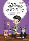 Vampiro Vladimiro. Non voglio essere un vampiro! by Miguel Calero