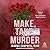Make, Take, Murder
