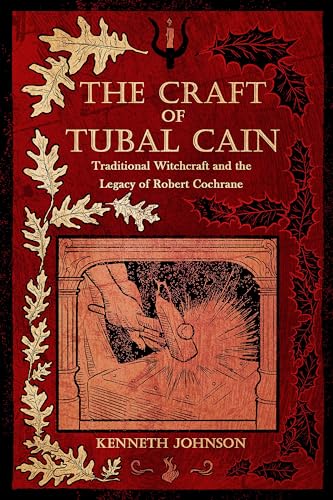 The Craft of Tubal Cain: Traditional Witchcraft and the Legacy of Robert Cochrane (Paperback)