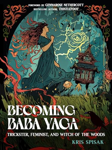 Becoming Baba Yaga: Trickster, Feminist, and Witch of the Woods (Paperback)