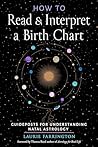 How to Read and Interpret a Birth Chart by Laurie Farrington