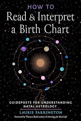 How to Read and Interpret a Birth Chart: Guideposts for Understanding Natal Astrology (Paperback)