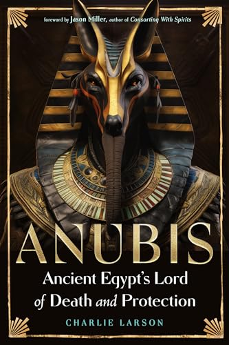 Anubis―Ancient Egypt’s Lord of Death and Protection (Paperback)