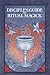 Disciple's Guide to Ritual ...