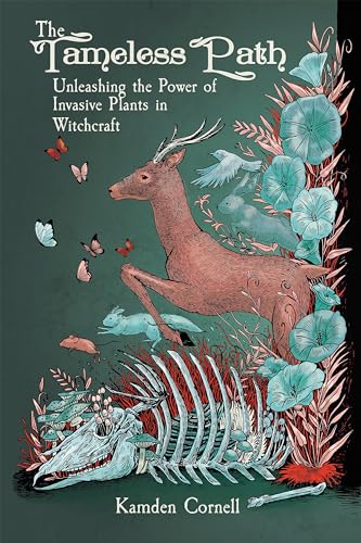 The Tameless Path: Unleashing the Power of Invasive Plants in Witchcraft (Paperback)