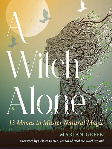 A Witch Alone: 13 Moons to Master Natural Magic (Paperback)
