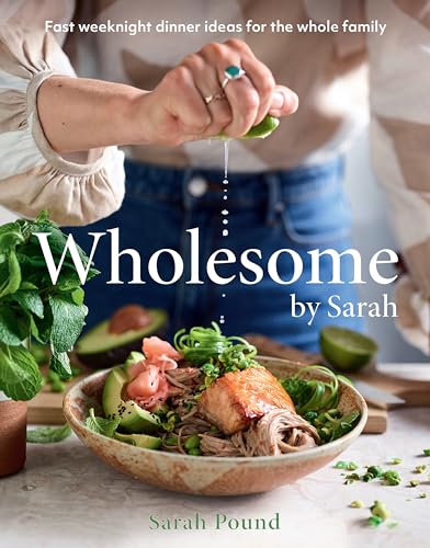 Wholesome by Sarah: Fast weeknight dinner ideas for the whole family (Kindle Edition)