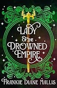 Lady of the Drowned Empire: the third book in the Drowned Empire romantasy series (Drowned Empire Series 12)