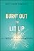 Burnt Out to Lit Up: How to...