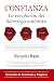 Confianza. La revolución del liderazgo auténtico (Spanish Edition)