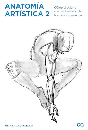 Anatomía artística 2: Cómo dibujar el cuerpo humano de forma esquemática (Spanish Edition)