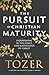 The Pursuit of Christian Maturity by A.W. Tozer