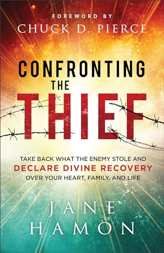 Confronting the Thief: Take Back What the Enemy Stole and Declare Divine Recovery over Your Heart, Family & Life—Includes Powerful Prayers to Stand on God’s Promises & Live in Supernatural Provision (Kindle Edition)