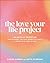 The Love Your Life Project:...