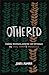 Othered: Finding Belonging with the God Who Pursues the Hurt, Harmed, and Marginalized