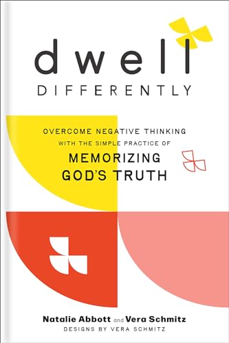 Dwell Differently: Overcome Negative Thinking with the Simple Practice of Memorizing God’s Truth (The Life-Changing Scripture Memorization Tool—Includes Illustrations & Audio Teaching Access)