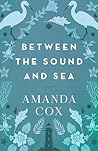 Between the Sound and Sea by Amanda Cox