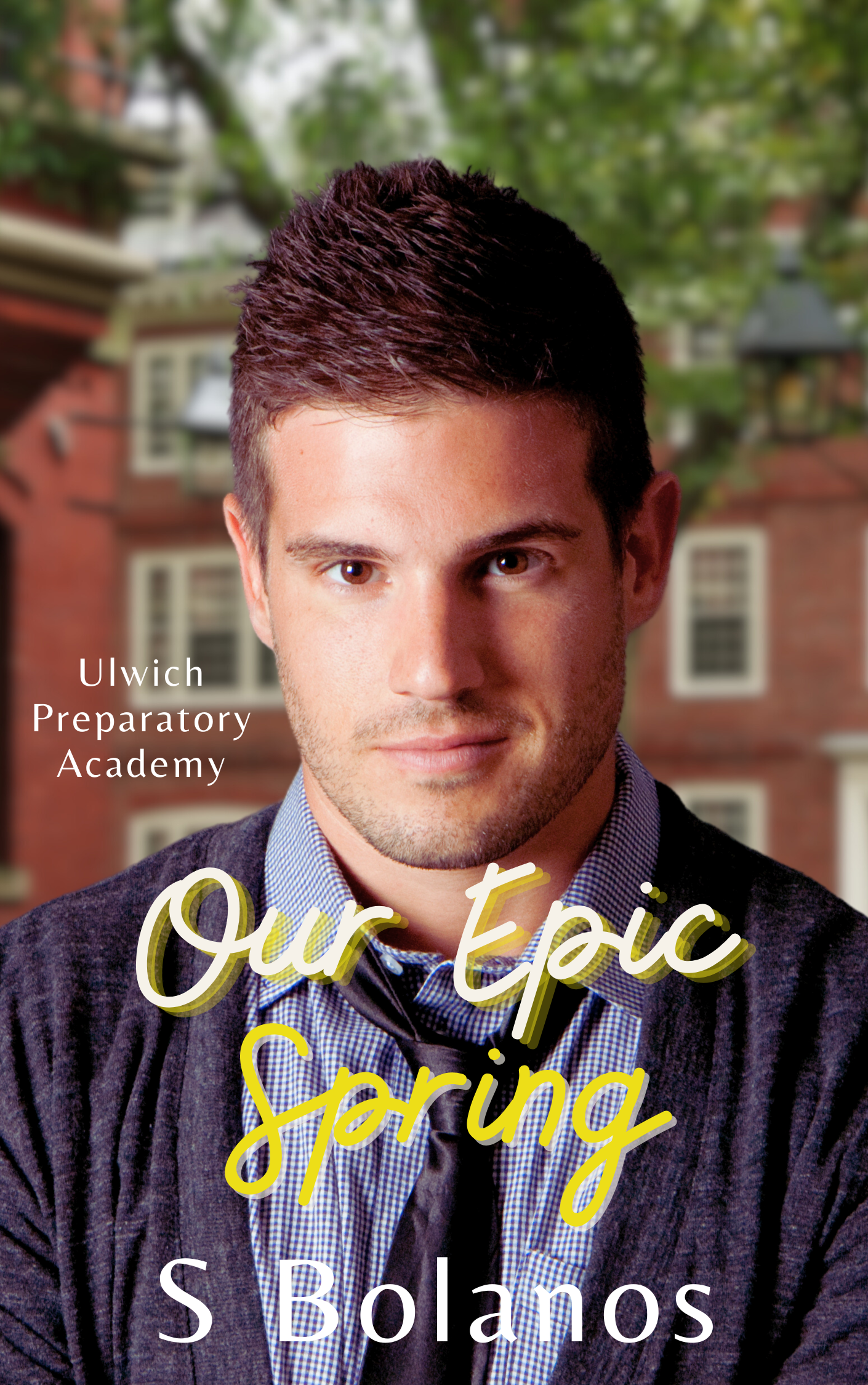 Our Epic Spring (Ulwich Preparatory Academy #3)