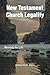 New Testament Church Legality by James Hiatt