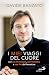 I miei viaggi del cuore: Co...