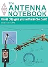 Antenna Notebook: Great designs you will want to build
