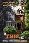 In This House: Five Families, Five Stories, and The Secrets A House Holds.