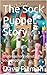 The Sock Puppet Story by Dave Pitman