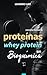 Proteínas e Whey Protein: C...