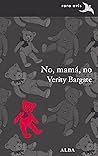 No, mamá, no