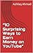 “10 Surprising Ways to Earn Money on YouTube” by Ashfaq Ahmad