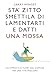 Sta' zitto smettila di lamentarti e datti una mossa. Un approccio fuori dal comune per una vita migliore