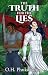 The Truth For The Lies by O. H. Phukdischidt