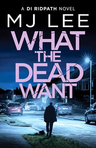 What the Dead Want (Di Ridpath Crime Thriller)