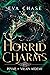 Horrid Charms (Royals of Villain Academy, #4)