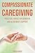 Compassionate Caregiving by Tricia Rose