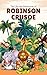 The Life and Adventures of Robinson Crusoe (Annotated)