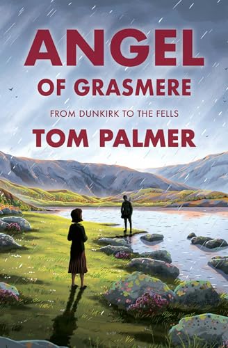 Angel of Grasmere: A gripping new wartime tale from multi-award-winning author Tom Palmer (Kindle Edition)