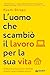 L'uomo che scambiò il lavor...