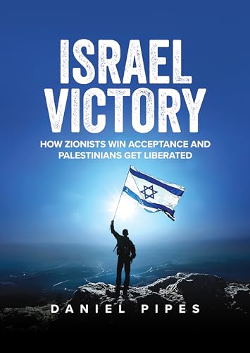 Israel Victory: How Zionists Win Acceptance and Palestinians Get Liberated (Kindle Edition)