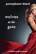 Wolves at the Gate (The Red Rivals Duet: A Sapphic Mafia Romance Book 2) 
