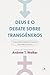 Deus e o debate sobre transgêneros by Andrew T. Walker