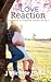 The Love Reaction (Love with a Purpose #2)